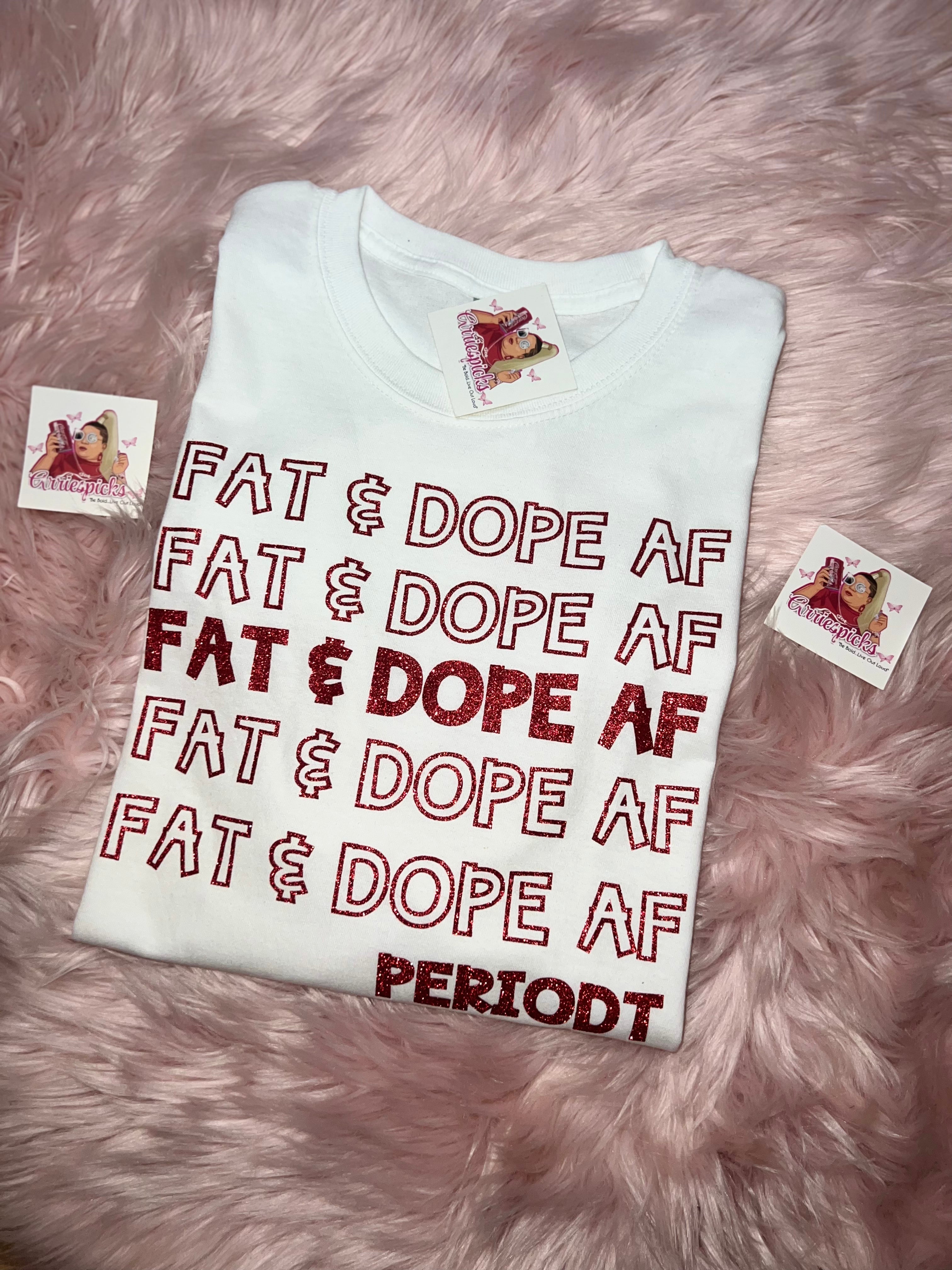 Fat and Dope Tee